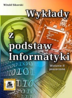 Wykłady z podstaw informatyki Sikorski Witold