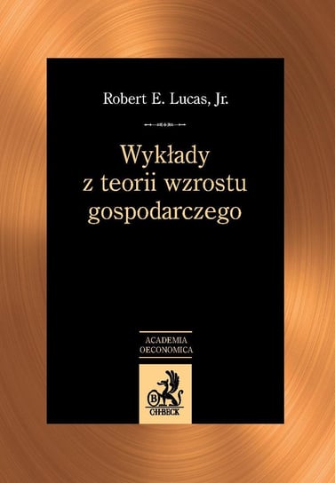 Wykłady z teorii wzrostu gospodarczego Lucas Robert, Kliber Agata, Kliber Paweł
