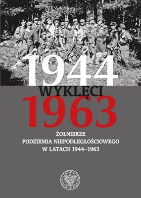 Wyklęci 1944–1963. Żołnierze podziemia niepodległościowego w latach 1944–1963 Łabuszewski Tomasz, Krajewski Kazimierz