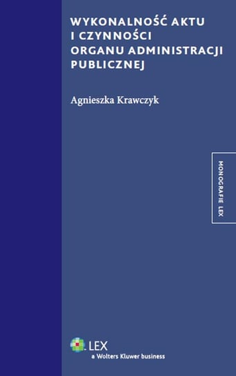 Wykonalność aktu i czynności organu administracji publicznej Krawczyk Agnieszka