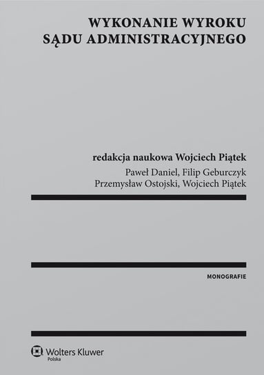 Wykonanie wyroku sądu administracyjnego - ebook PDF Ostojski Przemysław, Geburczyk Filip, Piątek Wojciech, Daniel Paweł