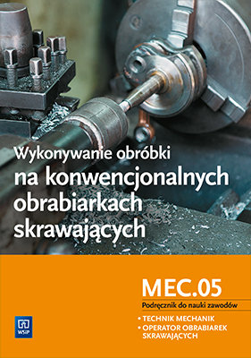 Wykonywanie obróbki na konwencjonalnych obrabiarkach skrawających MEC.05 Figurski Janusz, Popis Stanisław
