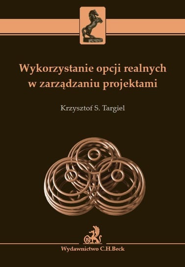 Wykorzystanie opcji realnych w zarządzaniu projektami Targiel Krzysztof S.