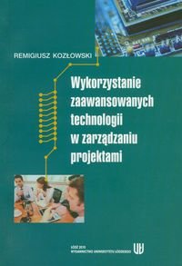 Wykorzystanie zaawansowanych technologii w zarządzaniu projektami Kozłowski Remigiusz