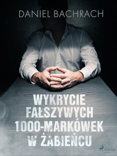 Wykrycie fałszywych 1000-markówek w Żabieńcu - ebook mobi Bachrach Daniel