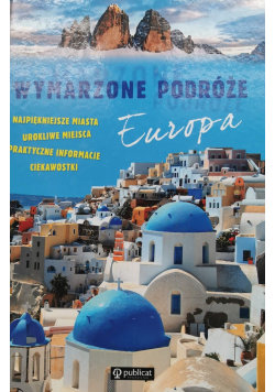 Wymarzone podróże Europa Publicat