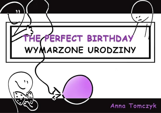 Wymarzone Urodziny. The Perfect Birthday Tomczyk Anna