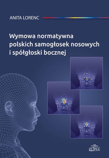 Wymowa normatywna polskich samogłosek nosowych i spółgłoski bocznej Lorenc Anita