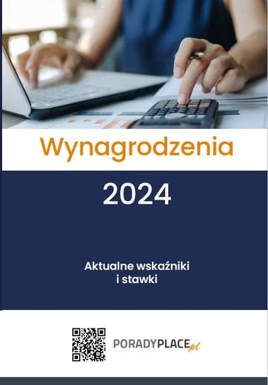 Wynagrodzenia 2024. Aktualne wskaźniki i stawki Opracowanie zbiorowe
