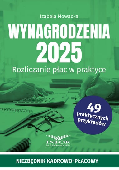 Wynagrodzenia 2025. Rozliczanie płac w praktyce Nowacka Izabela