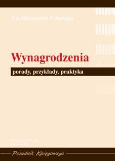 Wynagrodzenia - Porady, Przykłady, Praktyka Suknarowska-Drzewiecka Ewa