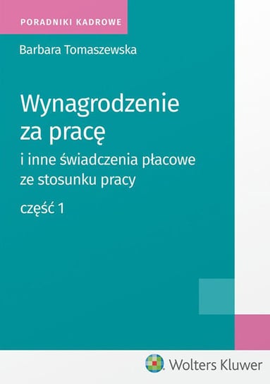 Wynagrodzenie za pracę i inne świadczenia płacowe ze stosunku pracy. Część 1 Tomaszewska Barbara