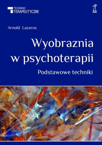 Wyobraźnia w psychoterapii Lazarus Arnold