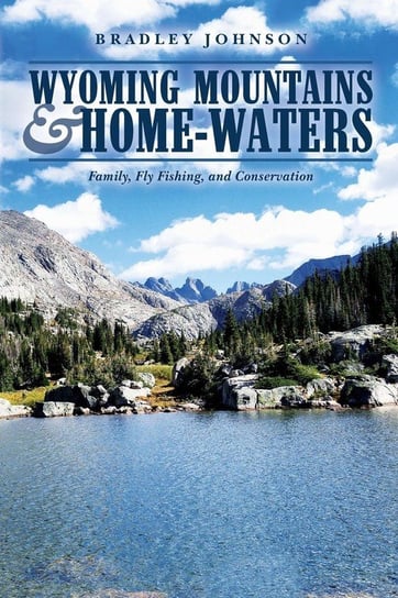 Wyoming Mountains & Home-waters Johnson Bradley