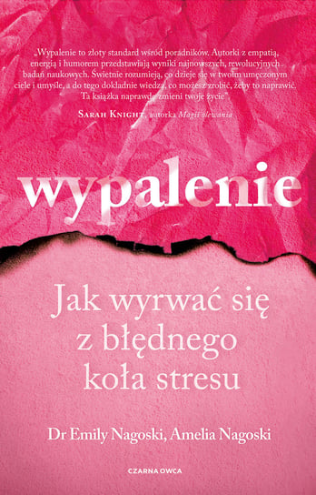 Wypalenie. Jak wyrwać się z błędnego koła stresu Nagoski Amelia