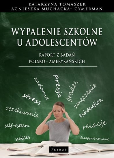 Wypalenie szkolne u adolescentów Tomaszek Katarzyna, Muchacka Cymerman Agnieszka