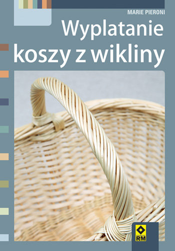 Wyplatanie koszy z wikliny Pieroni Marie