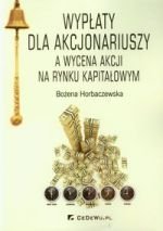Wypłaty dla akcjonariuszy a wycena akcji na rynku kapitałowym Horbaczewska Bożena