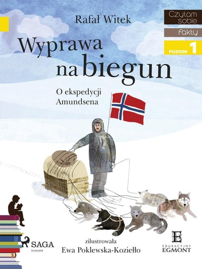 Wyprawa na biegun - O ekspedycji Amundsena Witek Rafał
