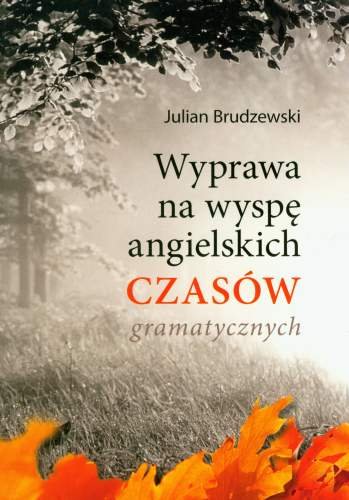 Wyprawa Na Wyspę Angielskich Czasów Gramatycznych Brudzewski Julian