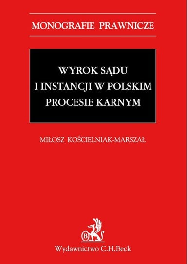 Wyrok sądu I instancji w polskim procesie karnym Kościelniak-Marszał Miłosz