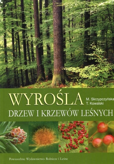 Wyrośla drzew i krzewów leśnych Skrzypczyńska Małgorzata, Kowalski Tadeusz