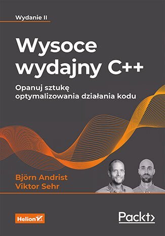 Wysoce wydajny C++. Opanuj sztukę optymalizowania działania kodu Andrist Bjorn, Viktor Sehr