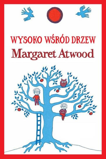 Wysoko wśród drzew Atwood Margaret
