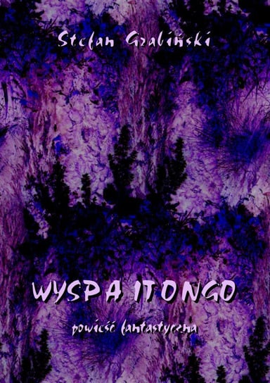 Wyspa Itongo. Powieść fantastyczna - ebook PDF Grabiński Stefan