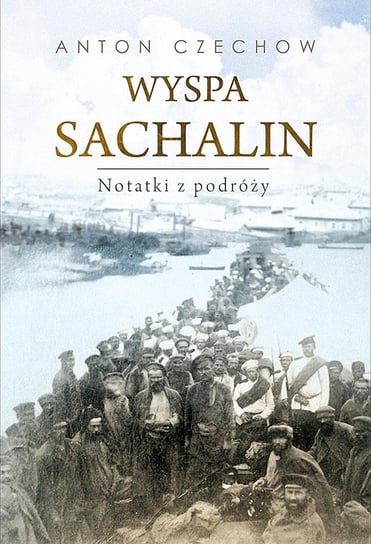 Wyspa Sachalin. Notatki z podróży - ebook epub Czechow Antoni