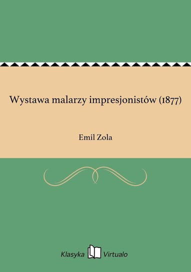 Wystawa malarzy impresjonistów (1877) Zola Emil