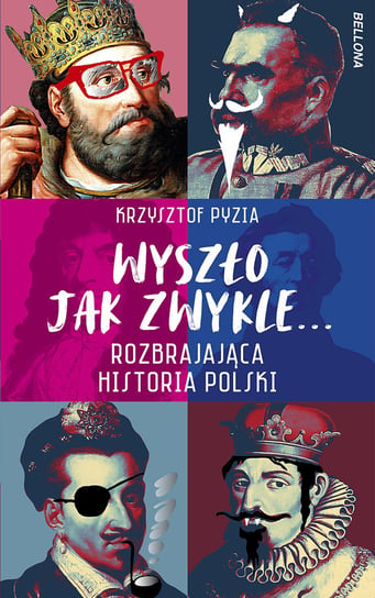 Wyszło jak zwykle... Rozbrajająca historia Polski Pyzia Krzysztof