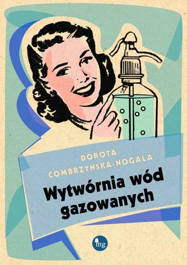 Wytwórnia wód gazowanych Combrzyńska-Nogala Dorota