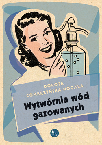 Wytwórnia wód gazowanych Combrzyńska-Nogala Dorota
