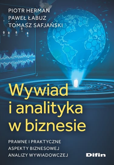 Wywiad i analityka w biznesie Herman Piotr, Łabuz Paweł, Safjański Tomasz