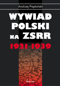 Wywiad Polski na ZSRR 1921-1939 Pepłoński Andrzej