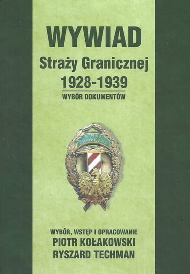 Wywiad Straży Granicznej 1928-1939 Kołakowski Piotr, Techman Ryszard