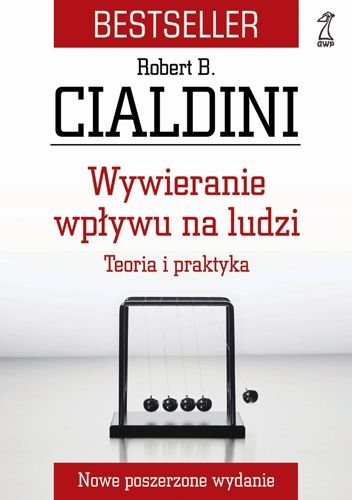 Wywieranie wpływu na ludzi. Teoria i praktyka Cialdini Robert B.