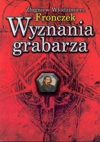 Wyznania grabarza Fronczek Zbigniew Włodzimierz
