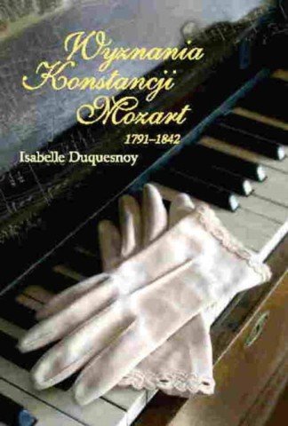 Wyznania Konstancji Mozart 1791-1842 Duquesnoy Isabelle
