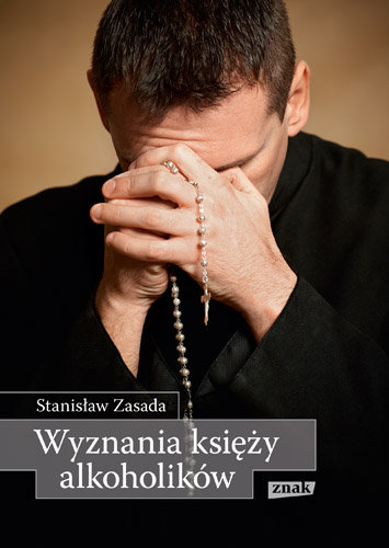 Wyznania księży alkoholików Zasada Stanisław
