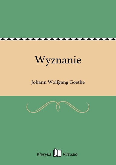 Wyznanie Goethe Johann Wolfgang