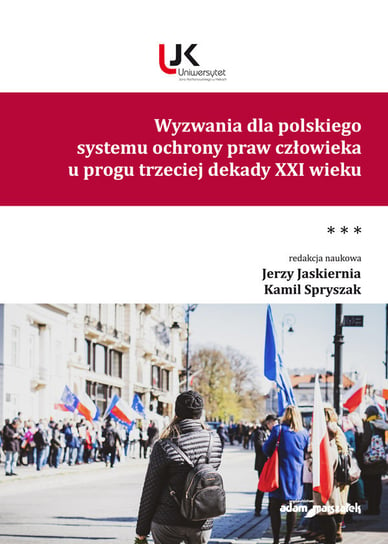 Wyzwania dla polskiego systemu ochrony praw człowieka u progu trzeciej dekady XXI wieku. Tom 3 Opracowanie zbiorowe