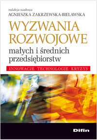 Wyzwania rozwojowe małych i średnich przedsiębiorstw Opracowanie zbiorowe