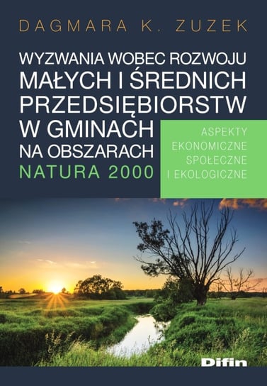 Wyzwania wobec rozwoju małych i średnich przedsiębiorstw w gminach na obszarach Natura 2000 Zuzek Dagmara K.