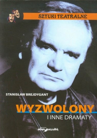 Wyzwolony i inne dramaty Brejdygant Stanisław