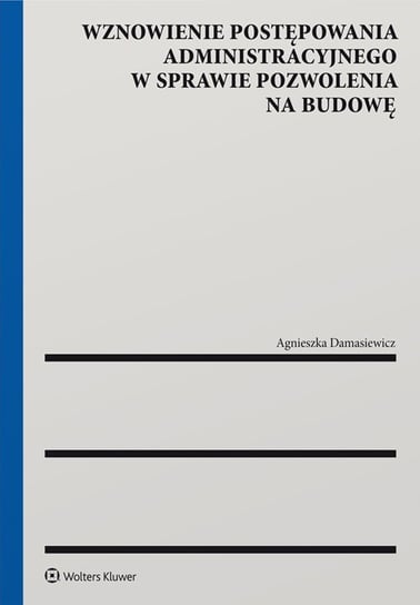 Wznowienie postępowania administracyjnego w sprawie pozwolenia na budowę - ebook PDF Damasiewicz Agnieszka