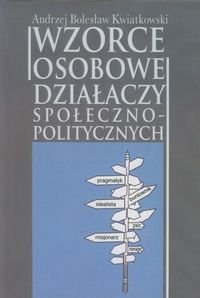 Wzorce osobowe działaczy społeczno-politycznych Kwiatkowski Andrzej Bolesław