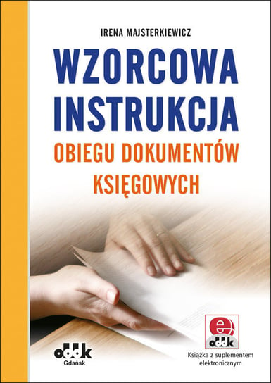 Wzorcowa instrukcja obiegu dokumentów księgowych Majsterkiewicz Irena