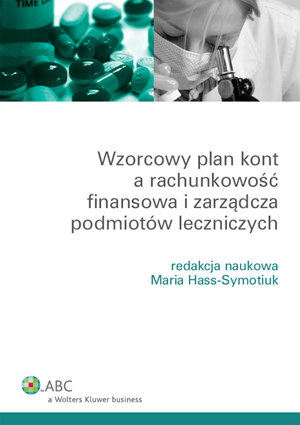 Wzorcowy plan kont a rachunkowość finansowa i zarządcza podmiotów leczniczych Opracowanie zbiorowe